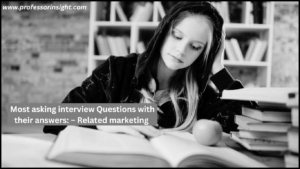 Read more about the article Most asking interview Questions with their answers: – Related marketing Part-5