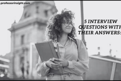 5 Interview Questions with their Answers: -