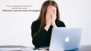 Read more about the article Remote work challenges solutions: How to manage mental health and productivity equally.